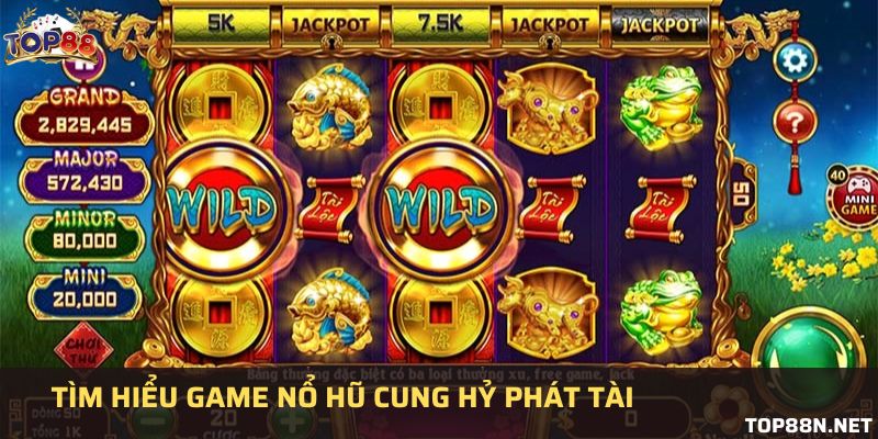 Trải nghiệm game cung hỷ phát tài tại cổng game top88