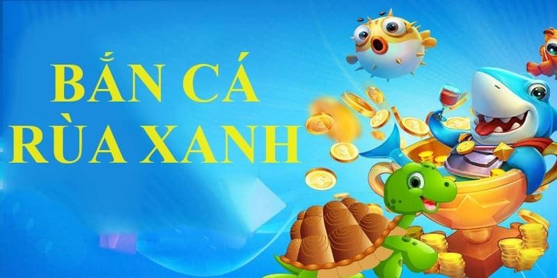 Hướng dẫn tham gia game Bắn cá rùa xanh tại TOP88 chi tiết